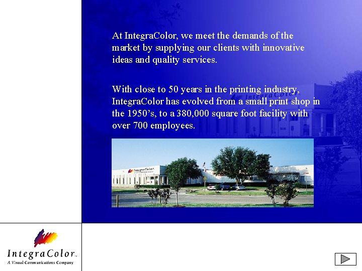 At Integra. Color, we meet the demands of the market by supplying our clients