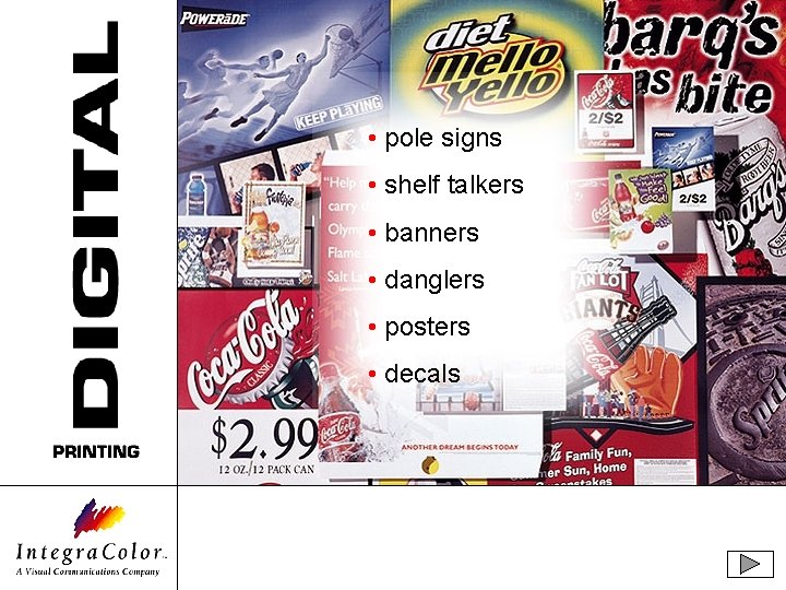  • pole signs • shelf talkers • banners • danglers • posters •