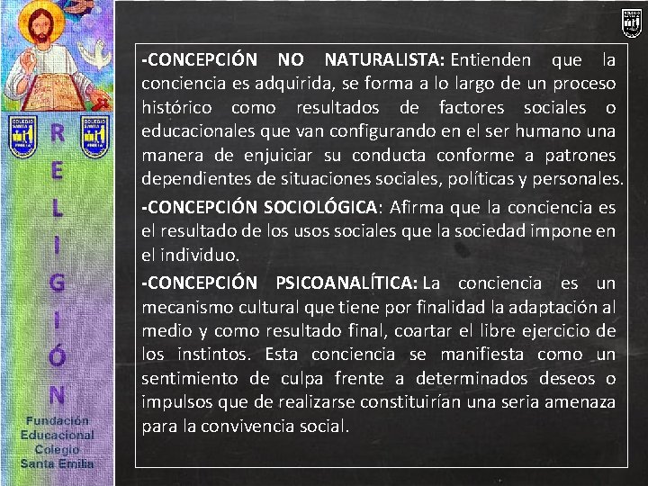 -CONCEPCIÓN NO NATURALISTA: Entienden que la conciencia es adquirida, se forma a lo largo
