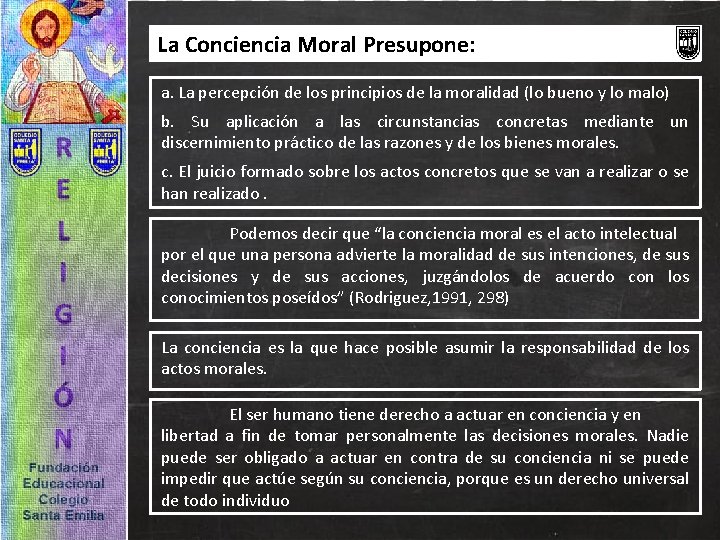 La Conciencia Moral Presupone: a. La percepción de los principios de la moralidad (lo