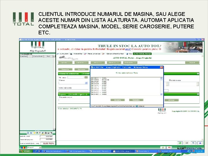 CLIENTUL INTRODUCE NUMARUL DE MASINA, SAU ALEGE ACESTE NUMAR DIN LISTA ALATURATA. AUTOMAT APLICATIA