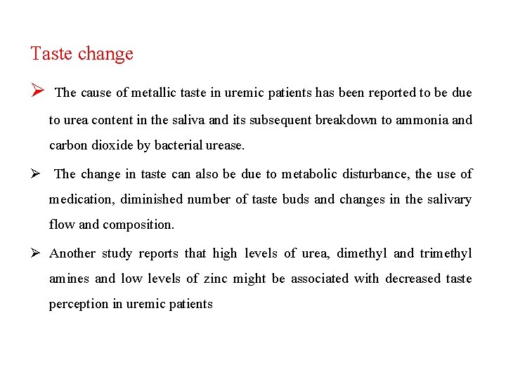 Taste change Ø The cause of metallic taste in uremic patients has been reported