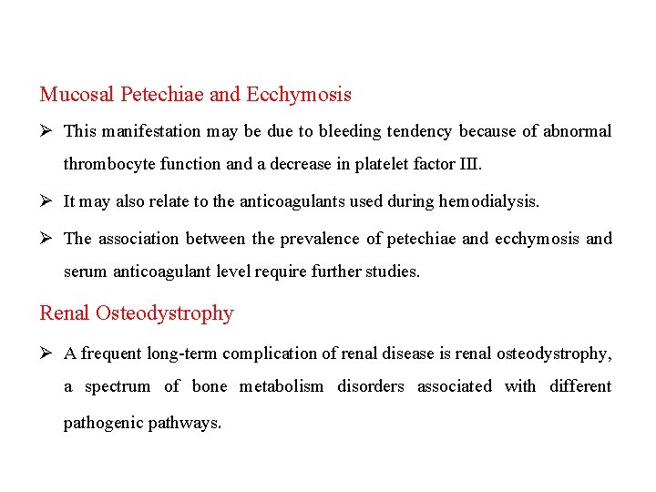 Mucosal Petechiae and Ecchymosis Ø This manifestation may be due to bleeding tendency because