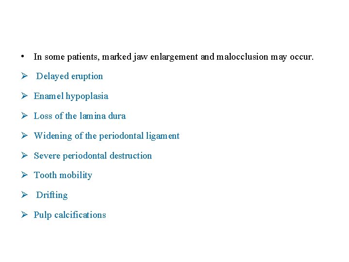  • In some patients, marked jaw enlargement and malocclusion may occur. Ø Delayed