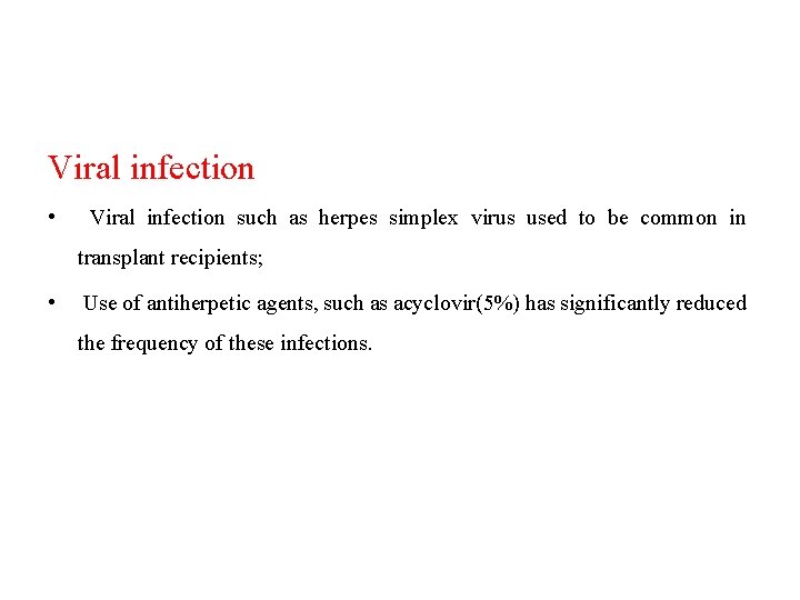 Viral infection • Viral infection such as herpes simplex virus used to be common