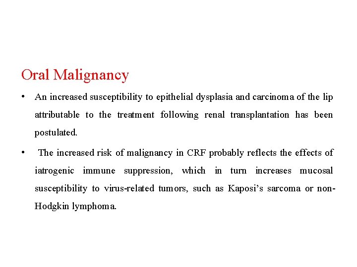 Oral Malignancy • An increased susceptibility to epithelial dysplasia and carcinoma of the lip