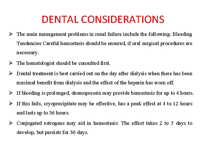 DENTAL CONSIDERATIONS Ø The main management problems in renal failure include the following: Bleeding