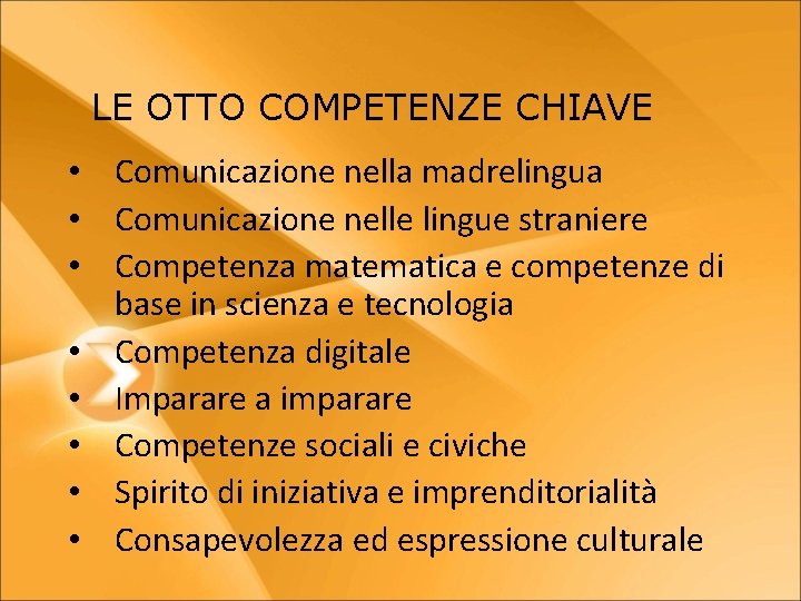 LE OTTO COMPETENZE CHIAVE • Comunicazione nella madrelingua • Comunicazione nelle lingue straniere •