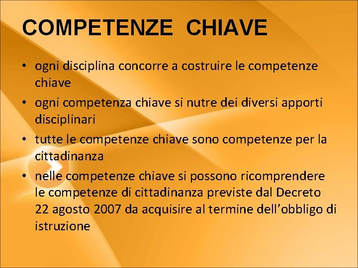 COMPETENZE CHIAVE • ogni disciplina concorre a costruire le competenze chiave • ogni competenza