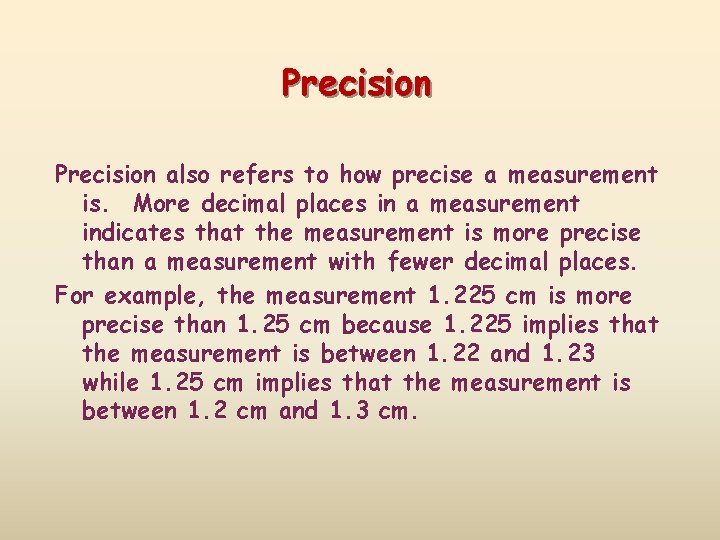 Precision also refers to how precise a measurement is. More decimal places in a