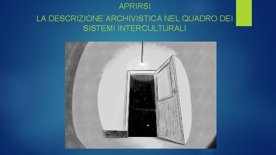 APRIRSI LA DESCRIZIONE ARCHIVISTICA NEL QUADRO DEI SISTEMI INTERCULTURALI 