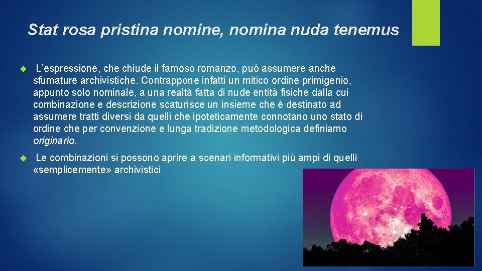 Stat rosa pristina nomine, nomina nuda tenemus L’espressione, che chiude il famoso romanzo, può