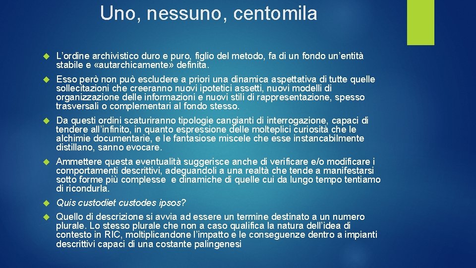 Uno, nessuno, centomila L’ordine archivistico duro e puro, figlio del metodo, fa di un