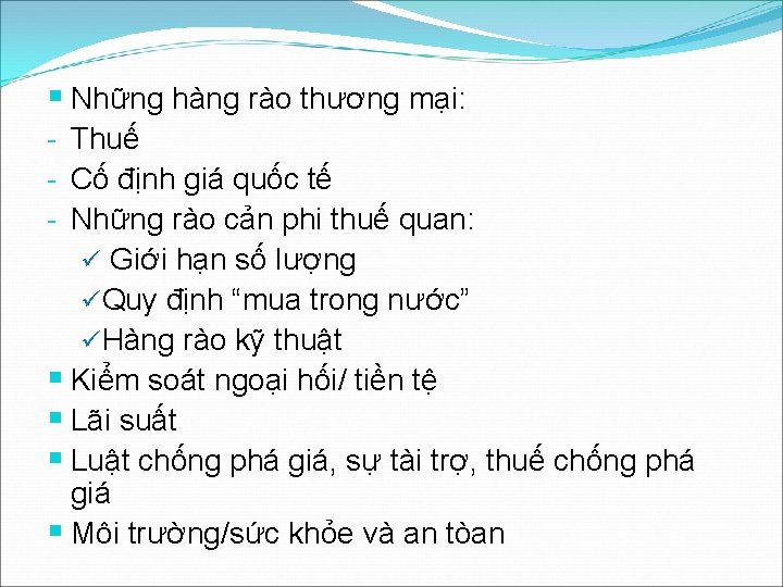 § Những hàng rào thương mại: - Thuế - Cố định giá quốc tế