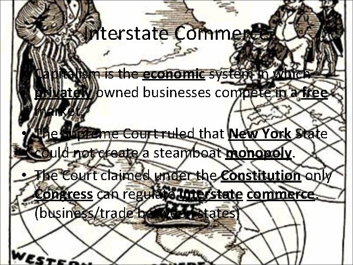 Interstate Commerce • Capitalism is the economic system in which privately owned businesses compete