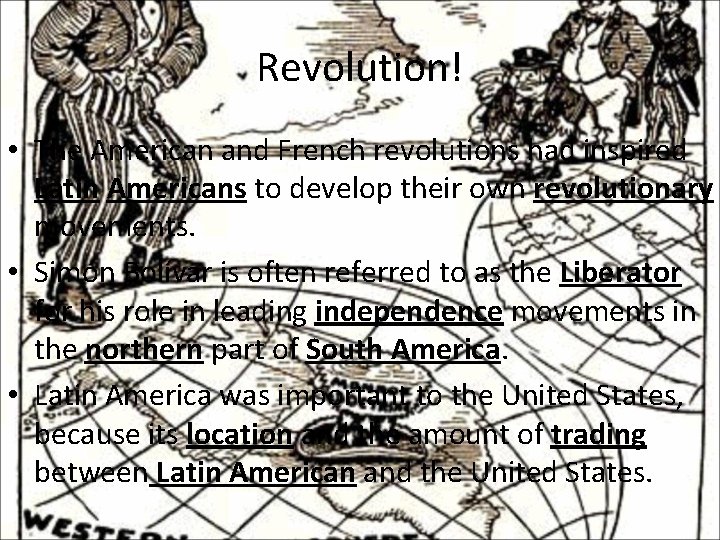 Revolution! • The American and French revolutions had inspired Latin Americans to develop their