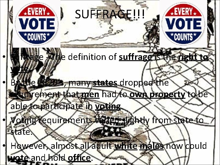 SUFFRAGE!!! • Suffrage - The definition of suffrage is the right to vote. •