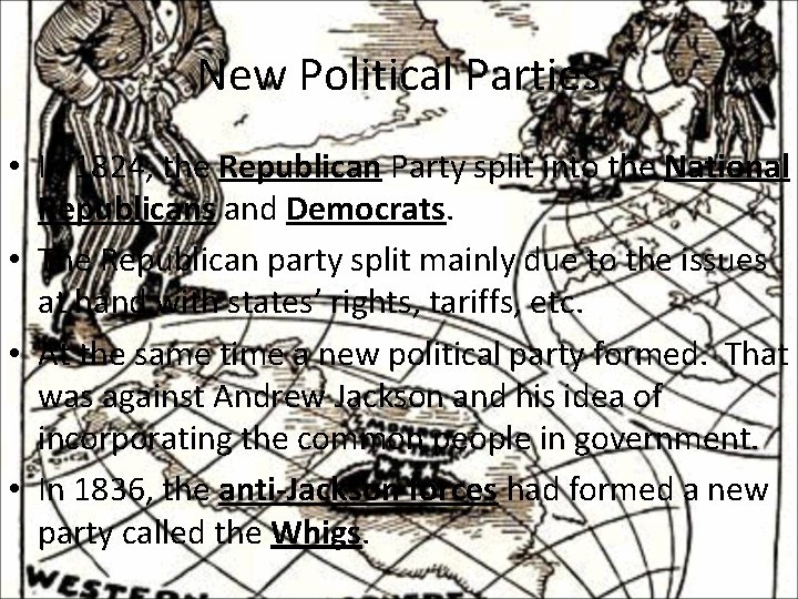 New Political Parties • In 1824, the Republican Party split into the National Republicans