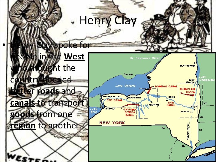 Henry Clay • Henry Clay spoke for people in the West who thought the