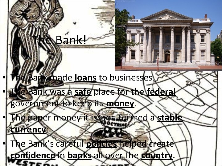 The Bank! • The Bank made loans to businesses. • The Bank was a