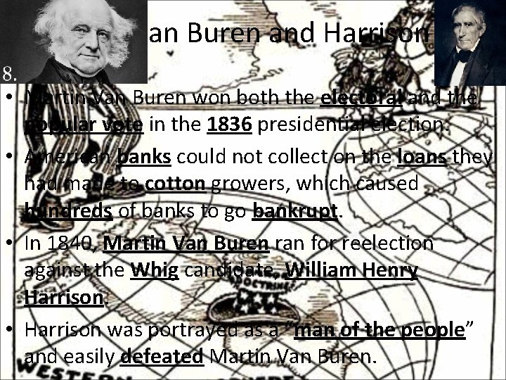 Van Buren and Harrison • Martin Van Buren won both the electoral and the