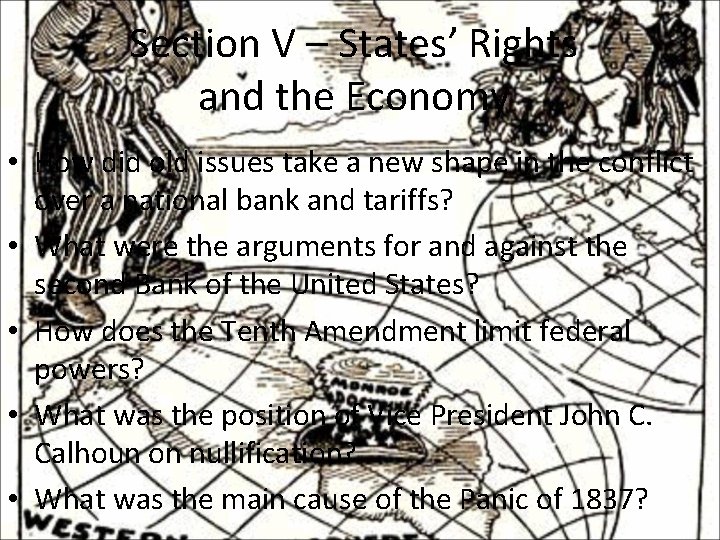 Section V – States’ Rights and the Economy • How did old issues take