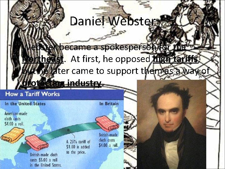 Daniel Webster • Webster became a spokesperson for the Northeast. At first, he opposed