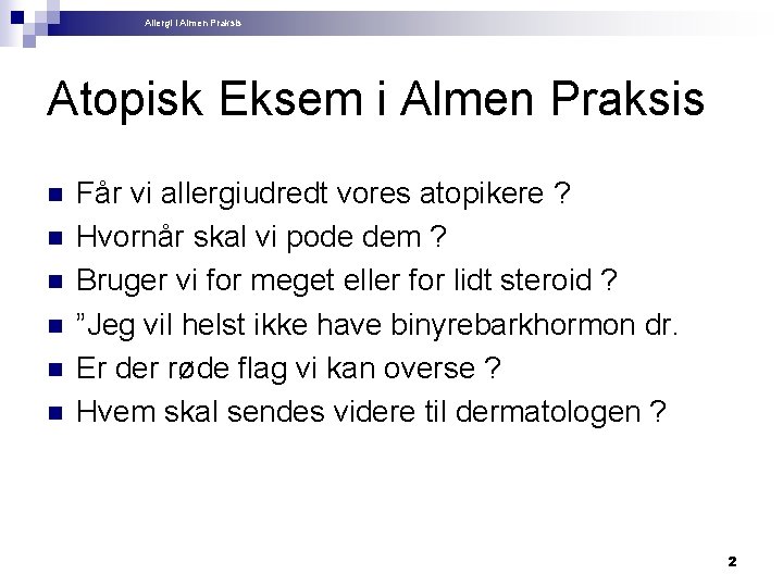 Allergi i Almen Praksis Atopisk Eksem i Almen Praksis n n n Får vi