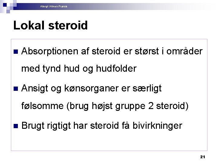Allergi i Almen Praksis Lokal steroid n Absorptionen af steroid er størst i områder