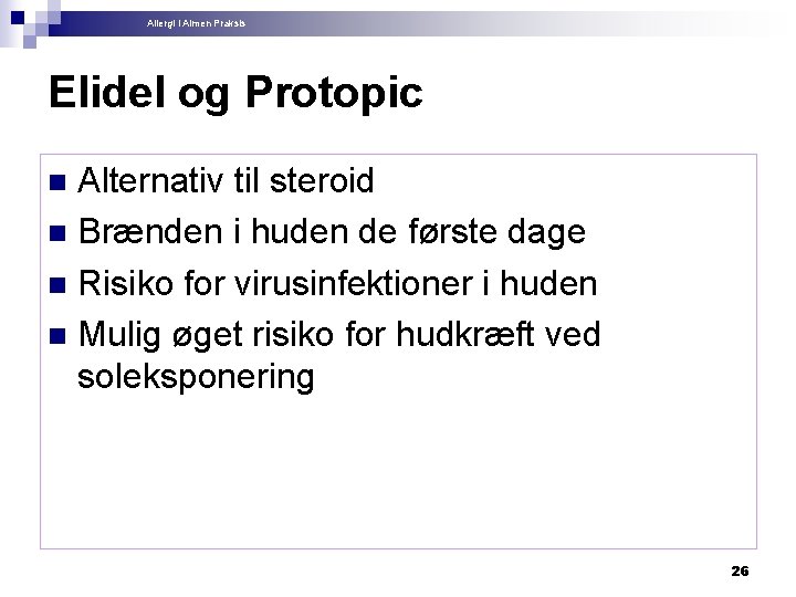 Allergi i Almen Praksis Elidel og Protopic Alternativ til steroid n Brænden i huden
