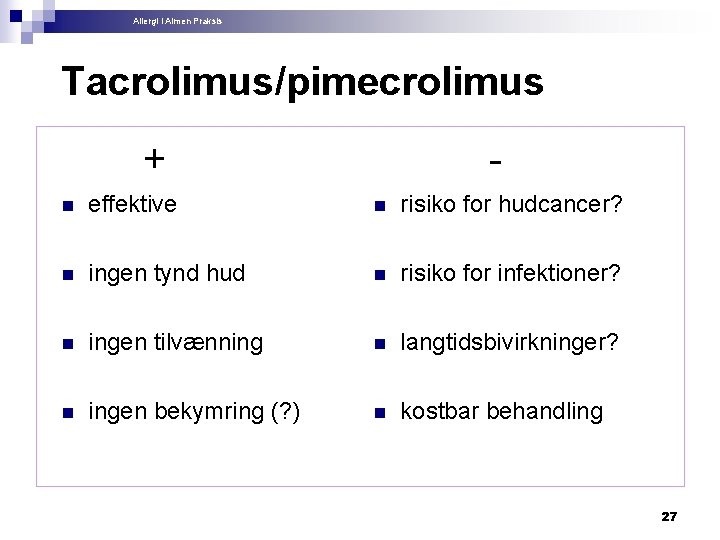 Allergi i Almen Praksis Tacrolimus/pimecrolimus + - n effektive n risiko for hudcancer? n