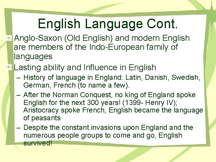 English Language Cont. Anglo-Saxon (Old English) and modern English are members of the Indo-European