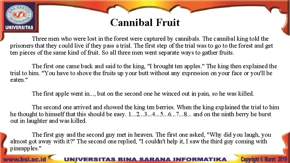 Cannibal Fruit Three men who were lost in the forest were captured by cannibals.