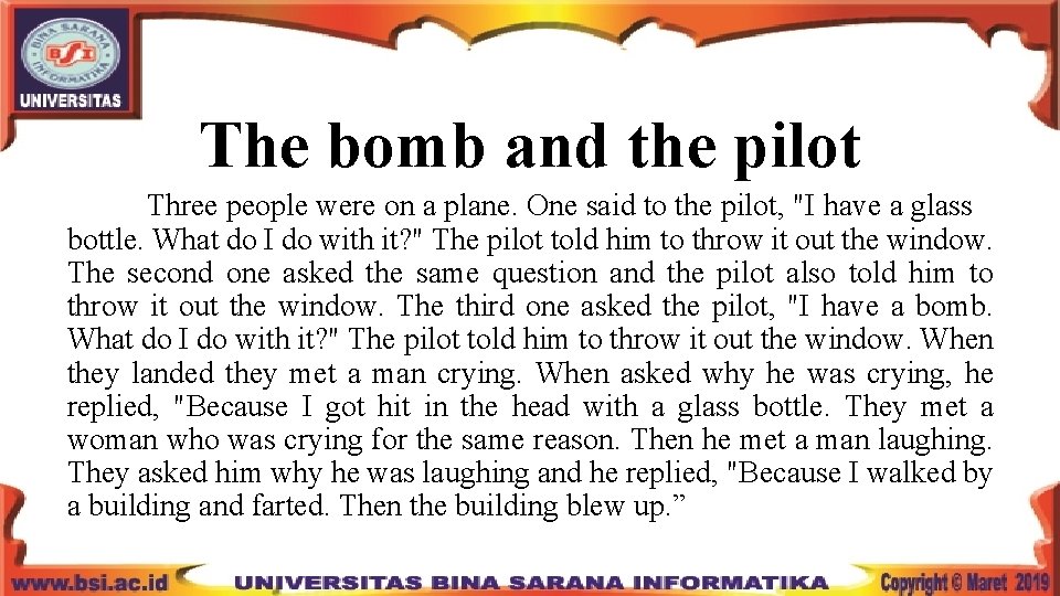 The bomb and the pilot Three people were on a plane. One said to