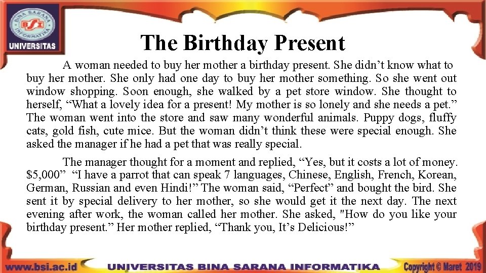 The Birthday Present A woman needed to buy her mother a birthday present. She