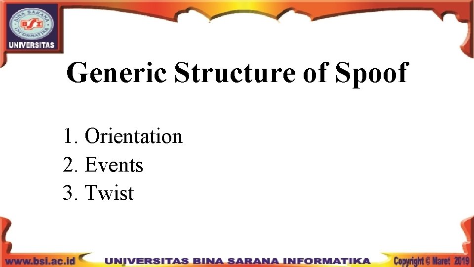 Generic Structure of Spoof 1. Orientation 2. Events 3. Twist 