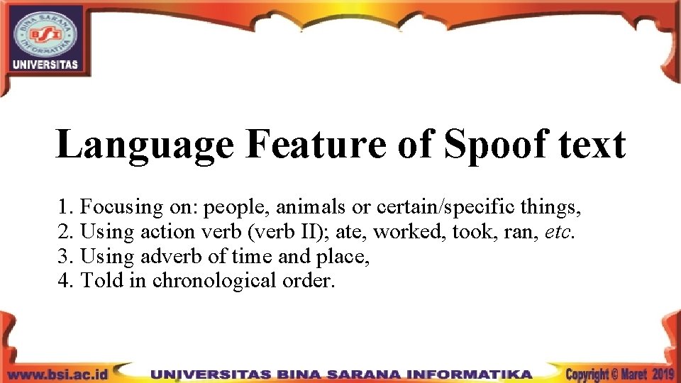 Language Feature of Spoof text 1. Focusing on: people, animals or certain/specific things, 2.