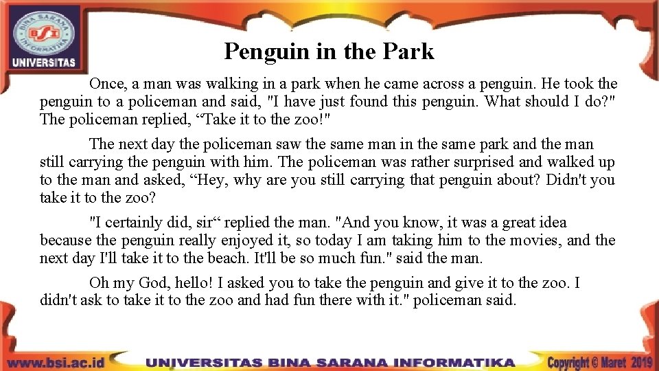 Penguin in the Park Once, a man was walking in a park when he