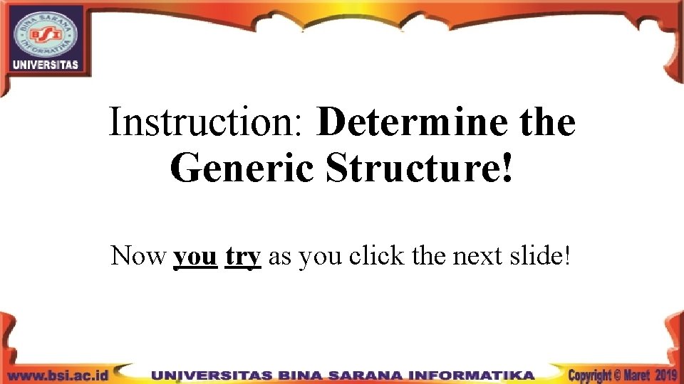 Instruction: Determine the Generic Structure! Now you try as you click the next slide!