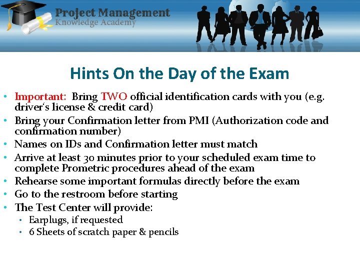 Hints On the Day of the Exam • Important: Bring TWO official identification cards