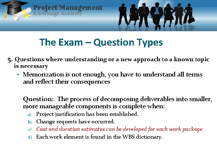 The Exam – Question Types 5. Questions where understanding or a new approach to