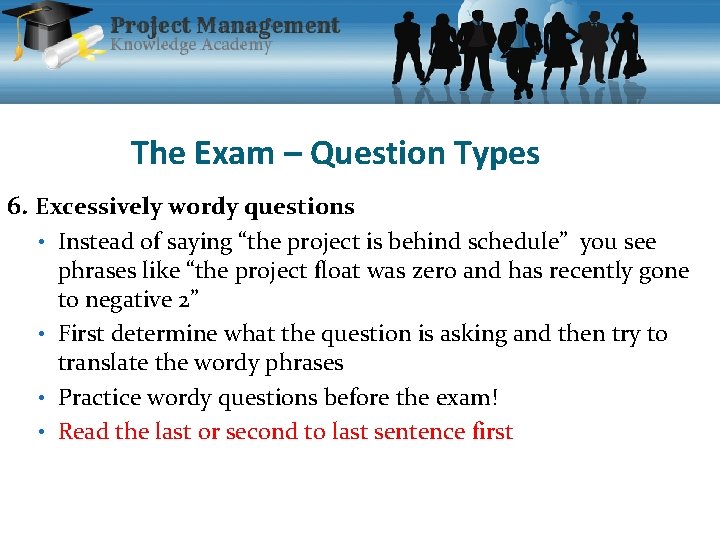 The Exam – Question Types 6. Excessively wordy questions • Instead of saying “the