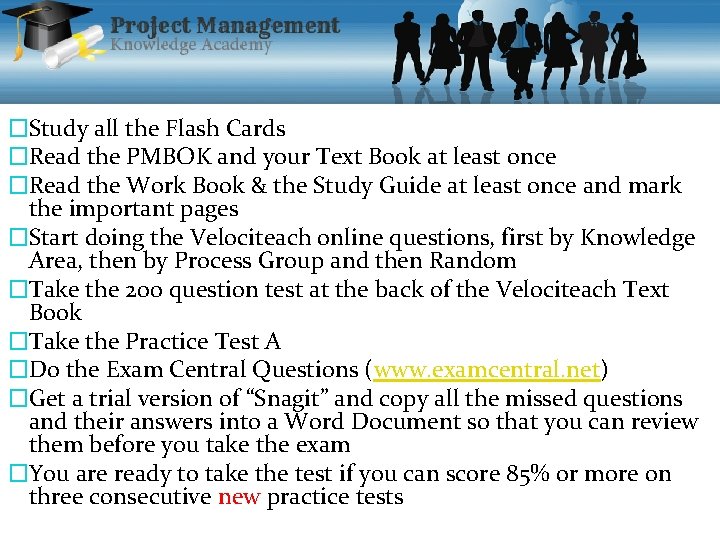 �Study all the Flash Cards �Read the PMBOK and your Text Book at least