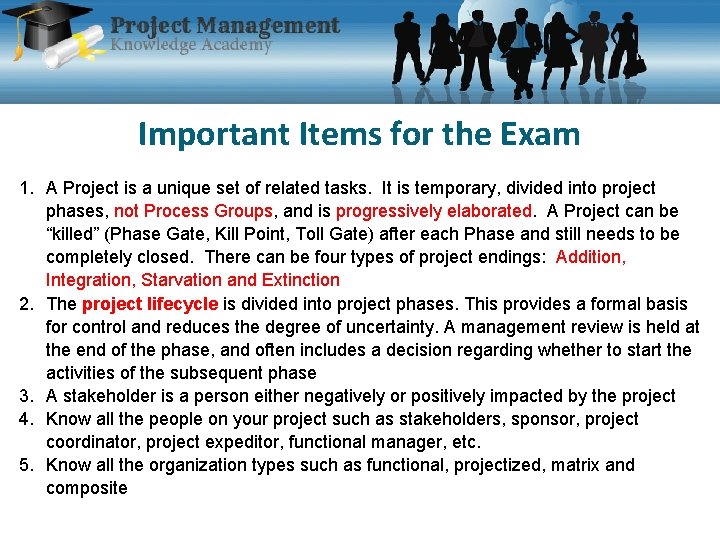 Important Items for the Exam 1. A Project is a unique set of related