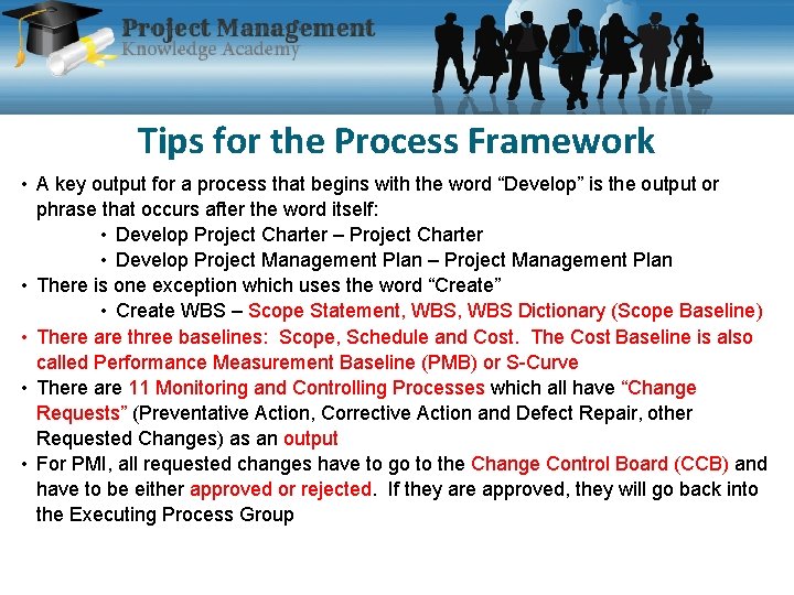 Tips for the Process Framework • A key output for a process that begins