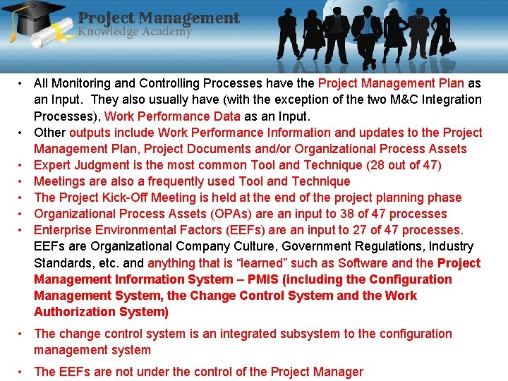  • All Monitoring and Controlling Processes have the Project Management Plan as an