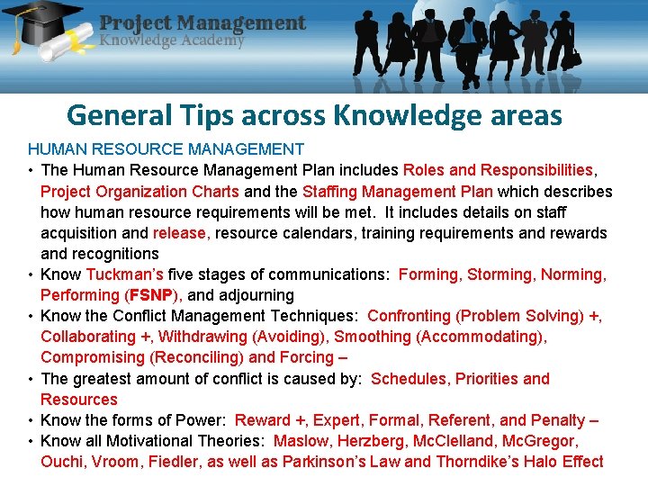 General Tips across Knowledge areas HUMAN RESOURCE MANAGEMENT • The Human Resource Management Plan