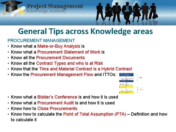 General Tips across Knowledge areas PROCUREMENT MANAGEMENT • Know what a Make-or-Buy Analysis is