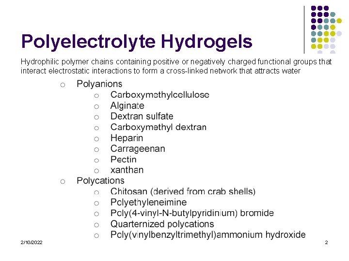 Polyelectrolyte Hydrogels Hydrophilic polymer chains containing positive or negatively charged functional groups that interact