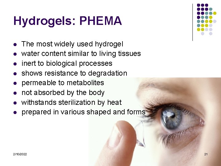 Hydrogels: PHEMA l l l l The most widely used hydrogel water content similar